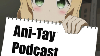 Ani-TAY Podcast, Season 1, Episode 9 : SPOIL ALL THE THINGS